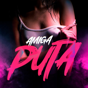Amiga Puta (Explicit)