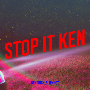 Stop It Ken (Explicit)