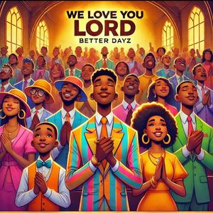 We Love You Lord