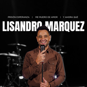 Prisión Esperanza - Me Muero de Amor – Y Ahora Que