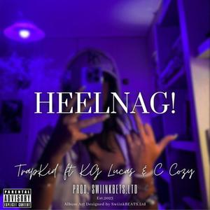 Heelnag! (feat. Trapkid, KG Lucas & C Cozy) [Explicit]