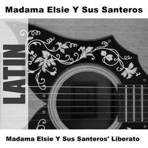 Madama Elsie Y Sus Santeros' Liberato