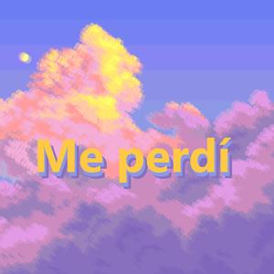 Me perdí(feat. Eliezer Argüello)