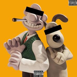 WALLACE & GROMIT! (Explicit)