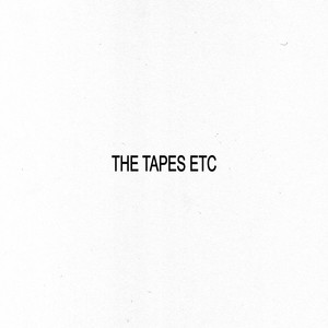 The Tapes Etc