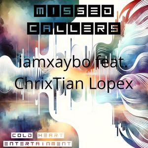 Missed Callers (feat. ChrixTian Lopex) (Explicit)