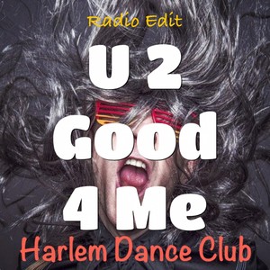 U 2 Good 4 Me (Radio Edit)