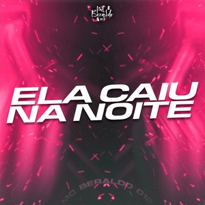 ELA CAIU NA NOITE (Explicit)