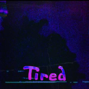 TIRED (Explicit)