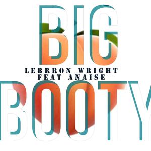 Big Booty(feat. Anaise) (Explicit)