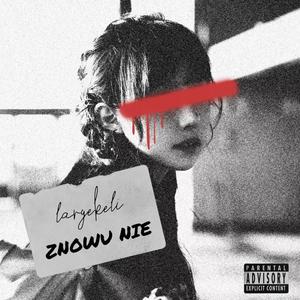 ZNOWU NIE (Explicit)