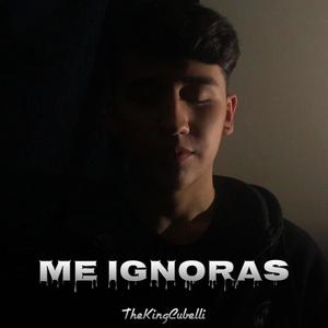 Me Ignoras