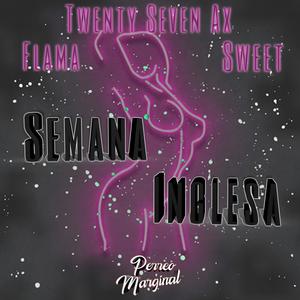 Semana Inglesa (feat. Twenty Seven Ax & Sweet) (Explicit)