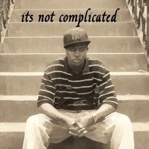 Its Not Complicated (Explicit)