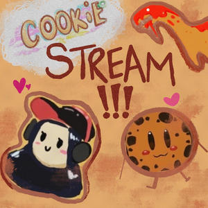 COOKIE STREAM !!!