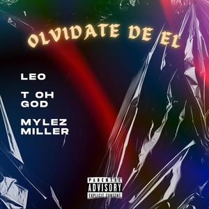 Olvidate De El (feat. Leo & MylezMiller) (Explicit)