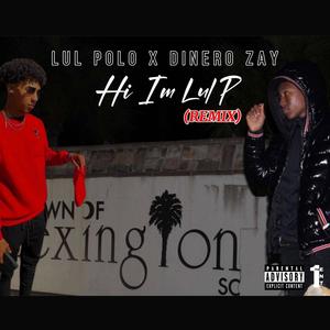 Hi I'm Lul P (feat. Dinero Zay) [Remix] [Explicit]