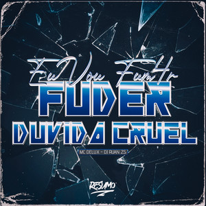 Vou Fumar Fuder Duvida Cruel (Explicit)