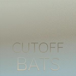 Cutoff Bats