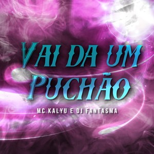 Vai da um Puchão (Explicit)