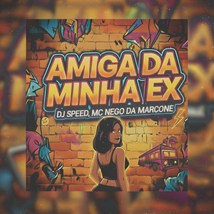 Amiga Da Minha Ex (Explicit)