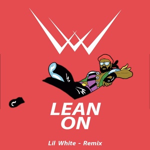 Lean on (Lil White REMIX)