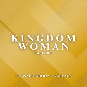 Kingdom Woman (NGO Edit)