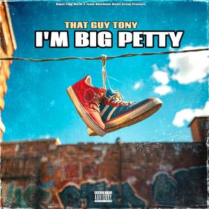 I'm Big Petty (Explicit)