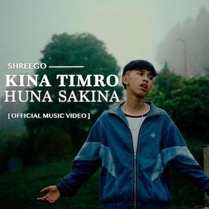Kina Timro Huna Sakina