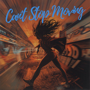 Can't Stop Moving