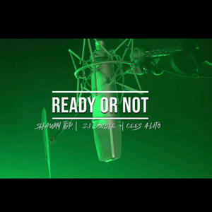 Ready Or Not (feat. Zi Double & Shawnytgp) [Explicit]