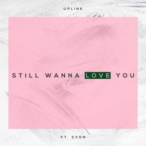 Still Wanna Love You