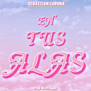 En Tus Alas (Explicit)