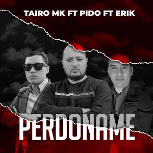 Perdoname (feat. Pido & Erik)