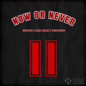 Now or Never (feat. WesCovDru & Shad Daron) [Explicit]