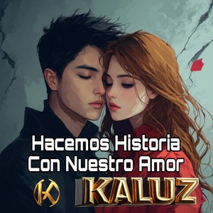 Hacemos Historia Con Nuestro Amor