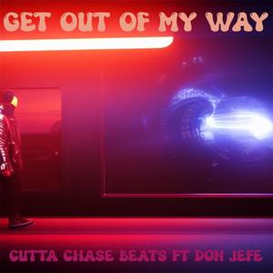 Get Out Of My Way (feat. Don Jefe) [Explicit]