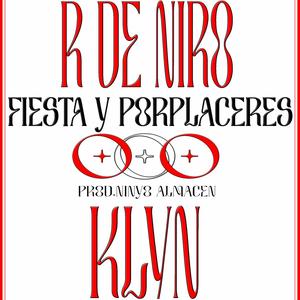Fiesta y Porplaceres (feat. Klyn, R de Niro & NinyoAlmacen) (Explicit)