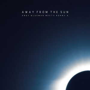 Andy Blueman Meets Ronny K - Away from the Sun