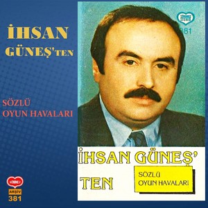 İHSAN GÜNEŞ'TEN Sözlü Oyun Havaları