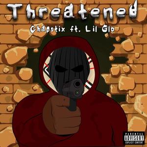 Threatened(feat. Lil Glo) (Explicit)