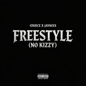 Freestyle (No Kizzy) (feat. Jay6ixx) (Explicit)