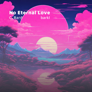 No Eternal Love (feat. barkl)