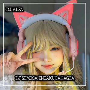 DJ SEMOGA ENGKAU BAHAGIA (REMIX)