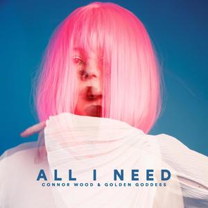 All I Need (feat. Connor Wood)