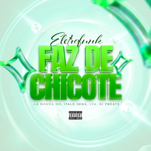 Faz de Chicote (Eletrofunk) [Explicit]