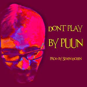 Don't Play (Explicit)