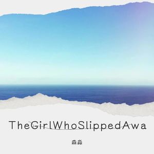 The Girl Who Slipped Awa (Remix)