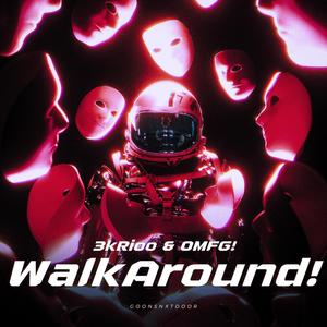 WalkAround! (feat. OMFG!) (Explicit)