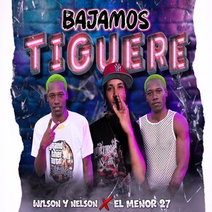 Wilson Y Nelson - Bajamos Tiguere (feat. El Menor 27)